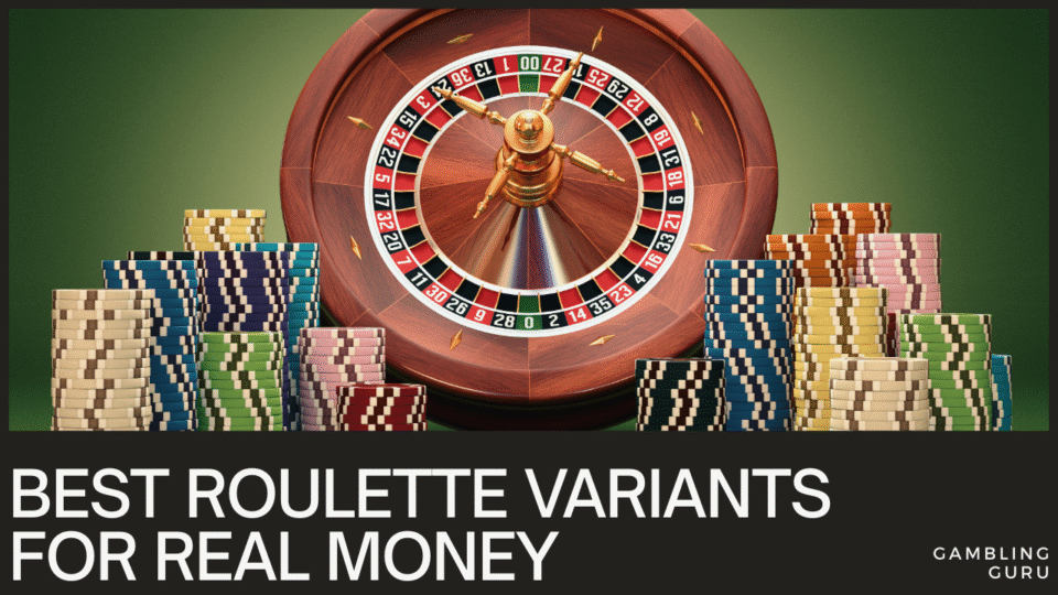 Best Roulette Variants for Real Money