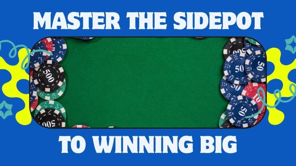 Sidepot in Poker – Master the Key to Winning Big