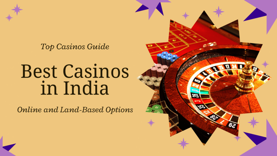 Top Casinos in India 2025 Best Online & Land-Based Casino Sites